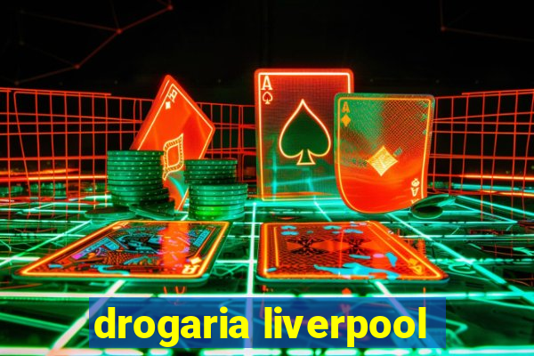 drogaria liverpool